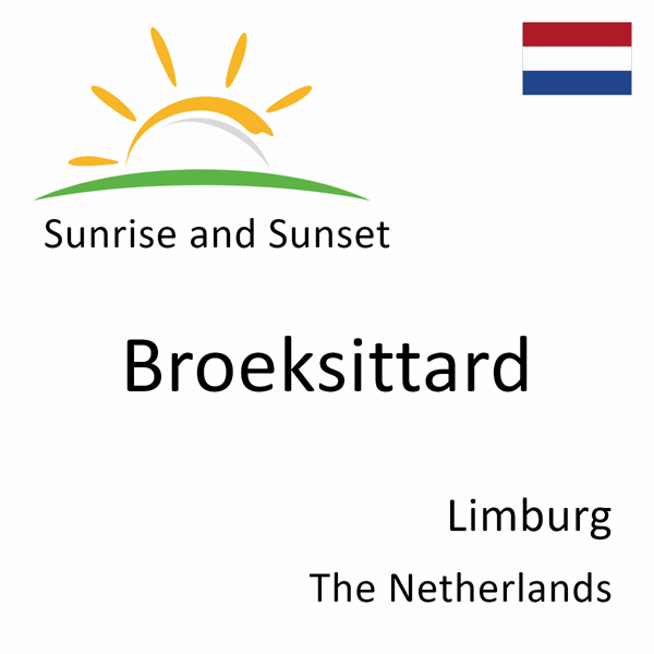 Sunrise and sunset times for Broeksittard, Limburg, The Netherlands