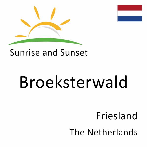 Sunrise and sunset times for Broeksterwald, Friesland, The Netherlands