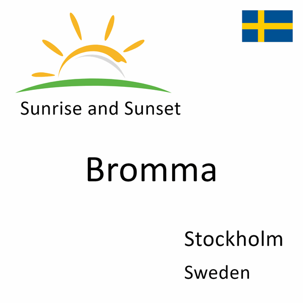 Sunrise and sunset times for Bromma, Stockholm, Sweden