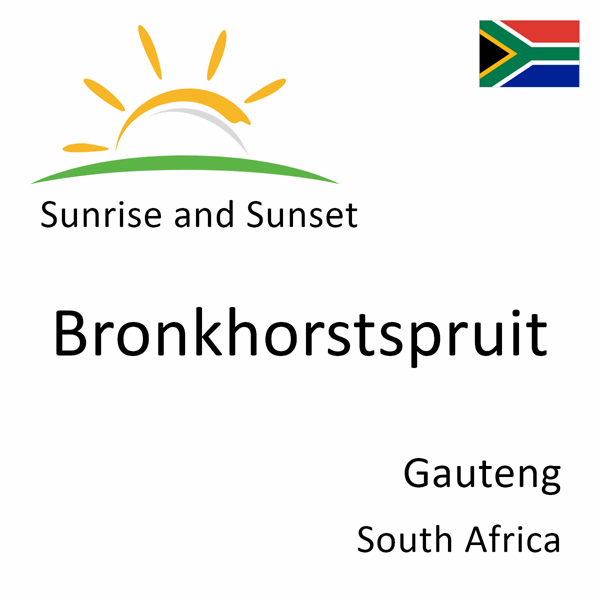 Sunrise and sunset times for Bronkhorstspruit, Gauteng, South Africa