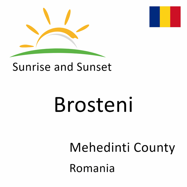 Sunrise and sunset times for Brosteni, Mehedinti County, Romania