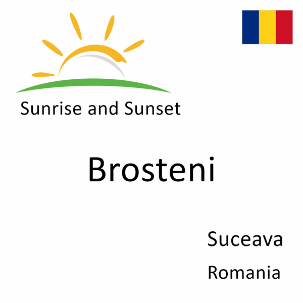 Sunrise and sunset times for Brosteni, Suceava, Romania