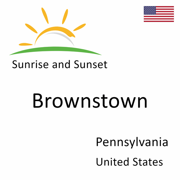 Sunrise and sunset times for Brownstown, Pennsylvania, United States