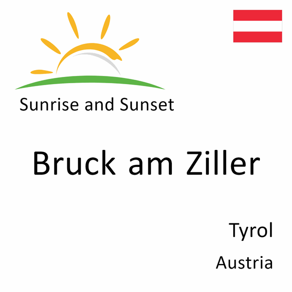 Sunrise and sunset times for Bruck am Ziller, Tyrol, Austria