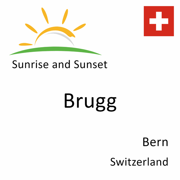 Sunrise and sunset times for Brugg, Bern, Switzerland