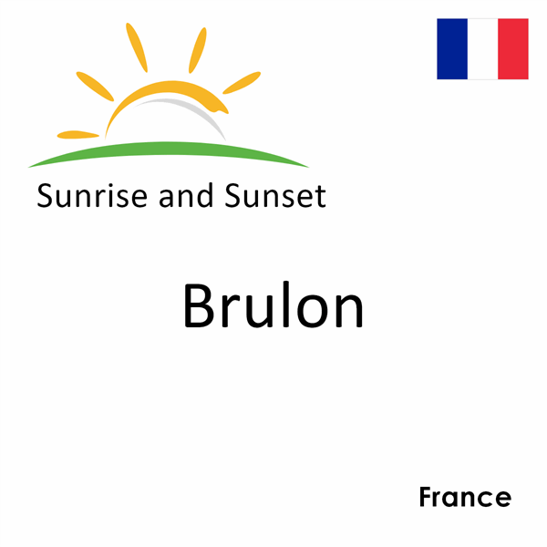 Sunrise and sunset times for Brulon, France