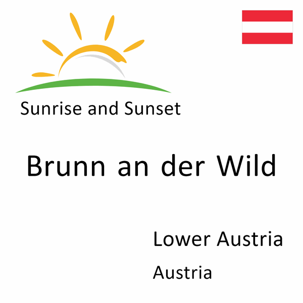 Sunrise and sunset times for Brunn an der Wild, Lower Austria, Austria