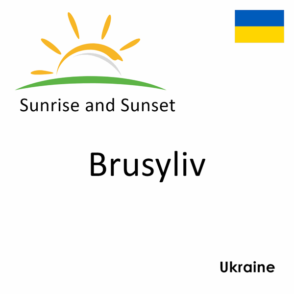 Sunrise and sunset times for Brusyliv, Ukraine