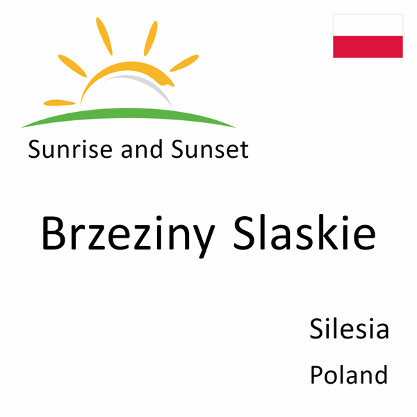 Sunrise and sunset times for Brzeziny Slaskie, Silesia, Poland