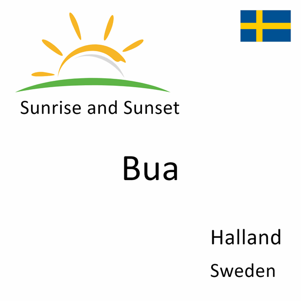 Sunrise and sunset times for Bua, Halland, Sweden