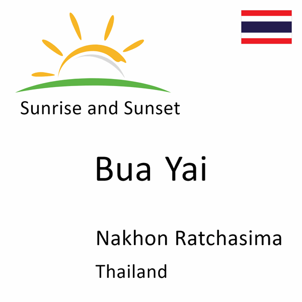 Sunrise and sunset times for Bua Yai, Nakhon Ratchasima, Thailand