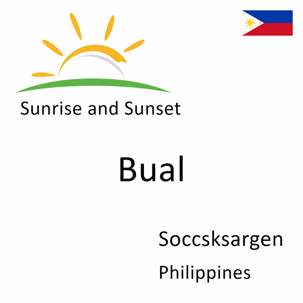 Sunrise and sunset times for Bual, Soccsksargen, Philippines