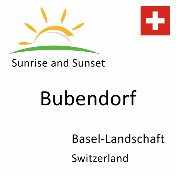Sunrise and sunset times for Bubendorf, Basel-Landschaft, Switzerland