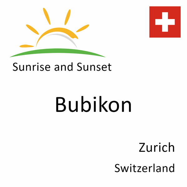 Sunrise and sunset times for Bubikon, Zurich, Switzerland