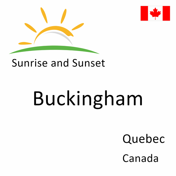 Sunrise and sunset times for Buckingham, Quebec, Canada