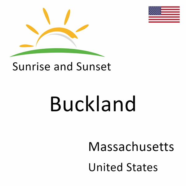 Sunrise and sunset times for Buckland, Massachusetts, United States