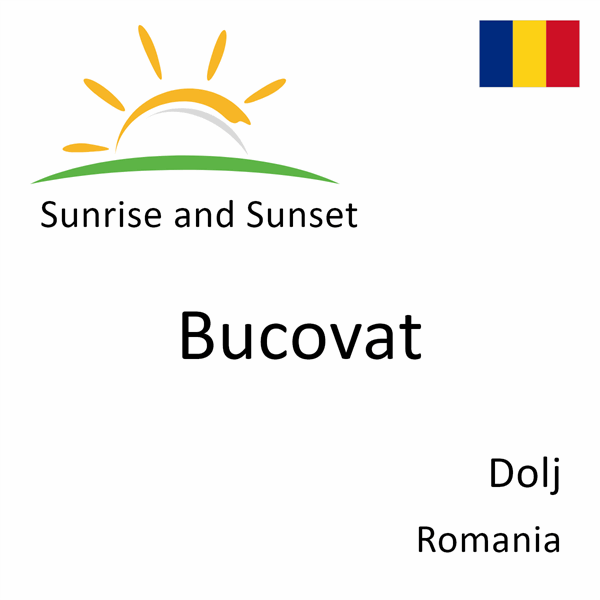 Sunrise and sunset times for Bucovat, Dolj, Romania