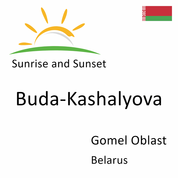 Sunrise and sunset times for Buda-Kashalyova, Gomel Oblast, Belarus