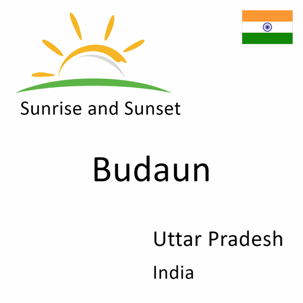 Sunrise and sunset times for Budaun, Uttar Pradesh, India