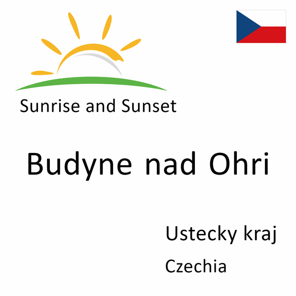 Sunrise and sunset times for Budyne nad Ohri, Ustecky kraj, Czechia