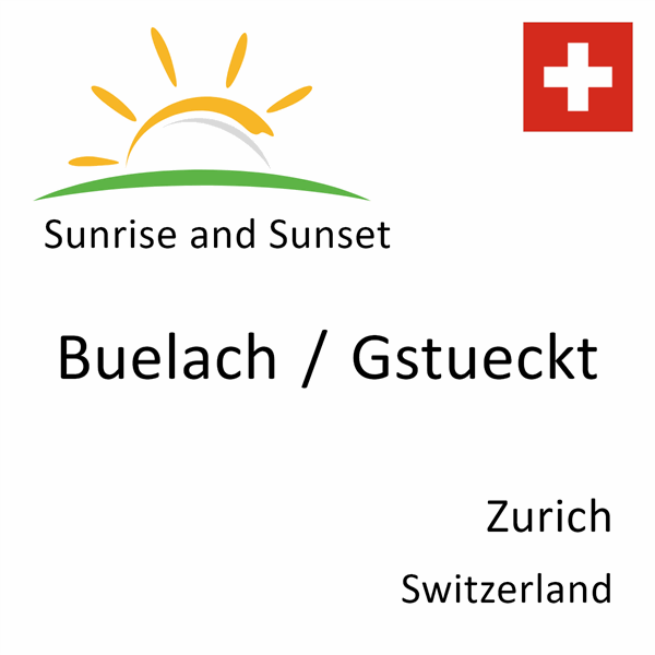 Sunrise and sunset times for Buelach / Gstueckt, Zurich, Switzerland