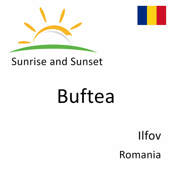 Sunrise and sunset times for Buftea, Ilfov, Romania