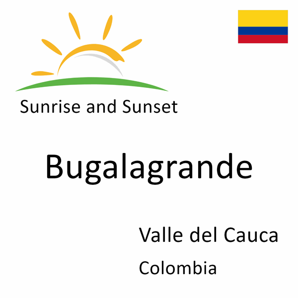 Sunrise and sunset times for Bugalagrande, Valle del Cauca, Colombia