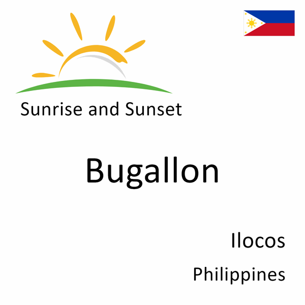 Sunrise and sunset times for Bugallon, Ilocos, Philippines