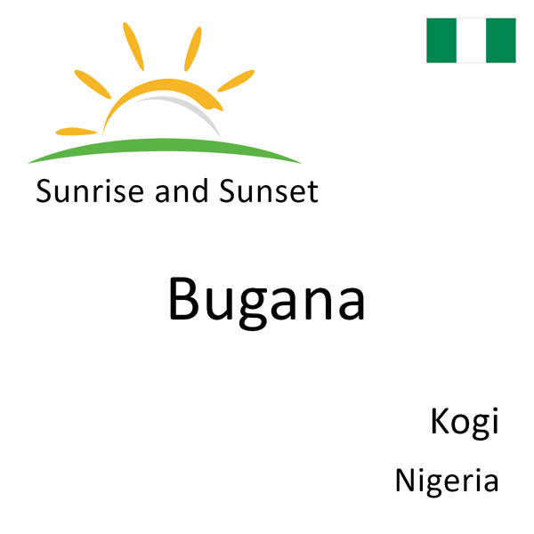 Sunrise and sunset times for Bugana, Kogi, Nigeria