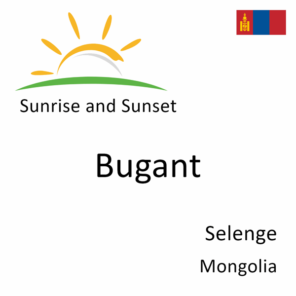 Sunrise and sunset times for Bugant, Selenge, Mongolia