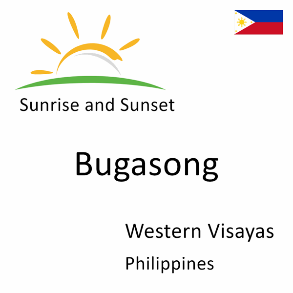 Sunrise and sunset times for Bugasong, Western Visayas, Philippines