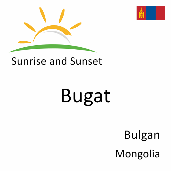 Sunrise and sunset times for Bugat, Bulgan, Mongolia