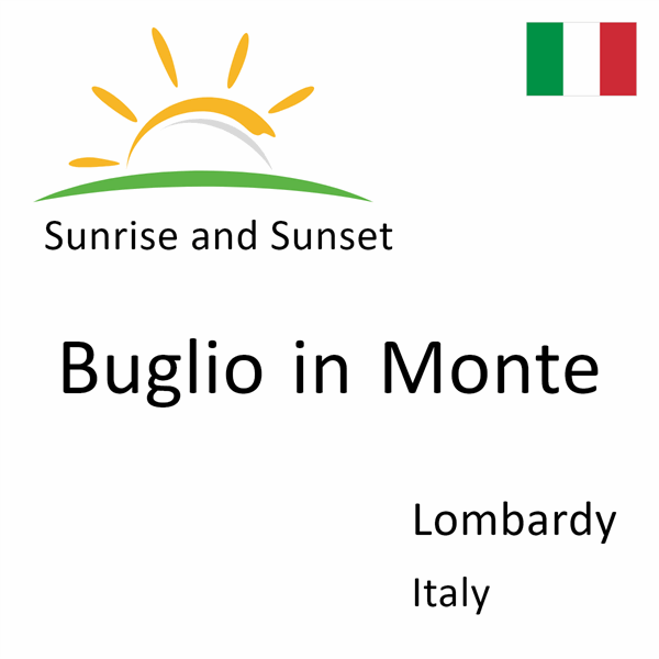 Sunrise and sunset times for Buglio in Monte, Lombardy, Italy