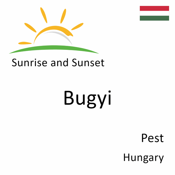 Sunrise and sunset times for Bugyi, Pest, Hungary