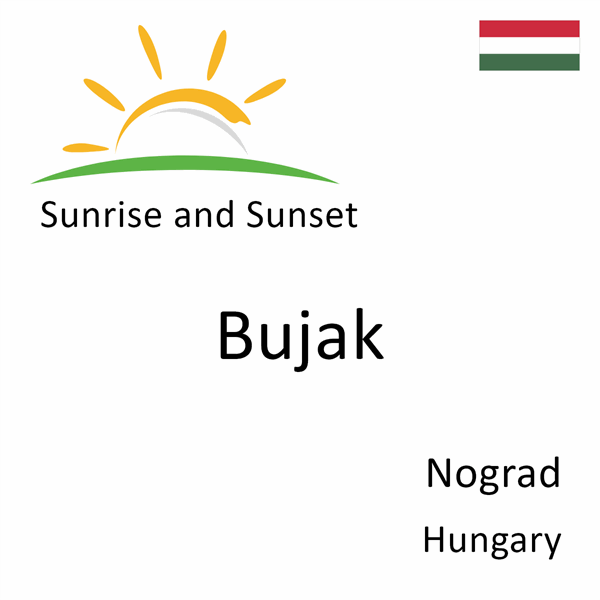 Sunrise and sunset times for Bujak, Nograd, Hungary