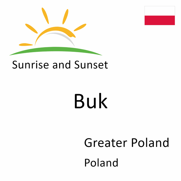 Sunrise and sunset times for Buk, Greater Poland, Poland