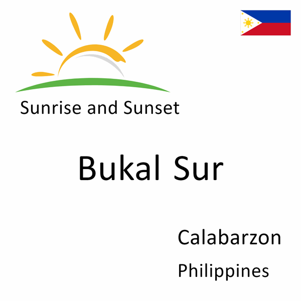 Sunrise and sunset times for Bukal Sur, Calabarzon, Philippines