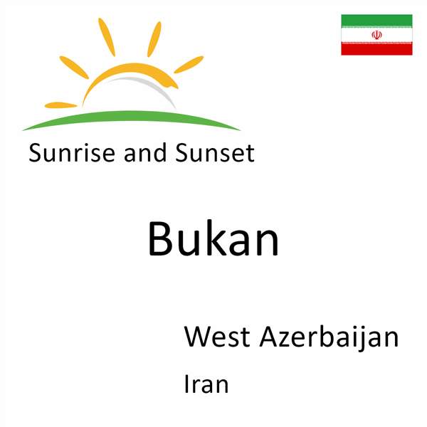 Sunrise and sunset times for Bukan, West Azerbaijan, Iran