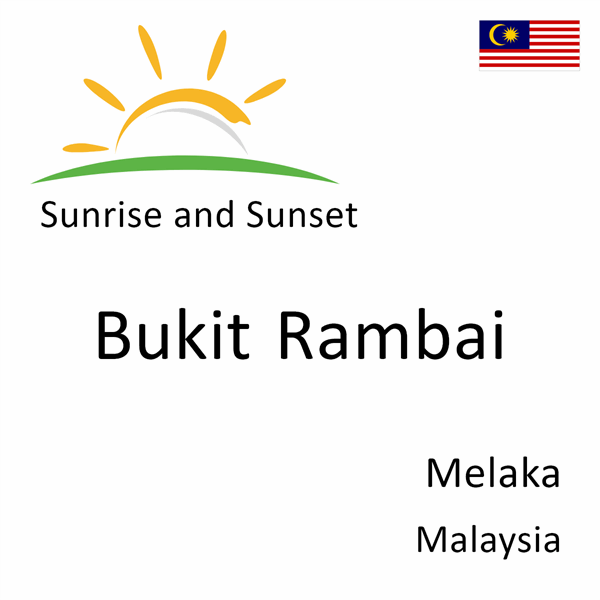 Sunrise and sunset times for Bukit Rambai, Melaka, Malaysia