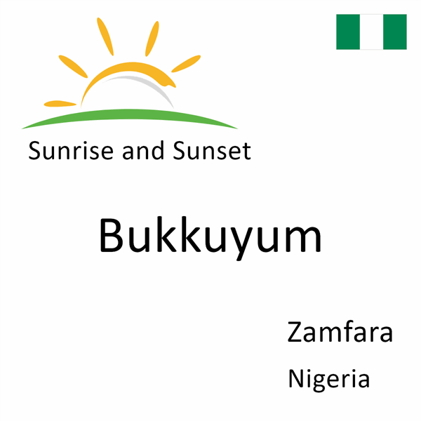 Sunrise and sunset times for Bukkuyum, Zamfara, Nigeria