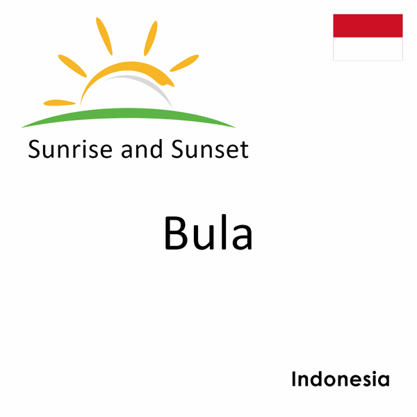 Sunrise and sunset times for Bula, Indonesia