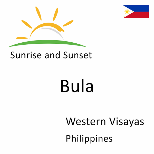 Sunrise and sunset times for Bula, Western Visayas, Philippines