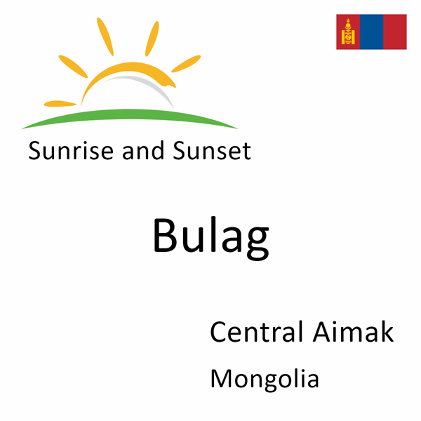 Sunrise and sunset times for Bulag, Central Aimak, Mongolia