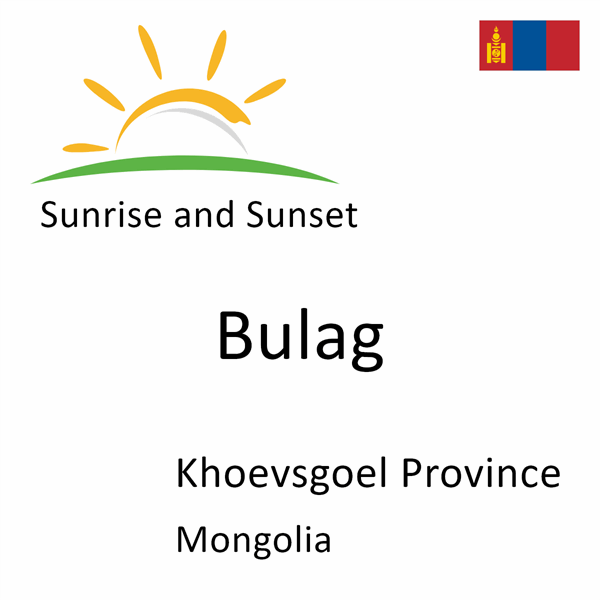 Sunrise and sunset times for Bulag, Khoevsgoel Province, Mongolia