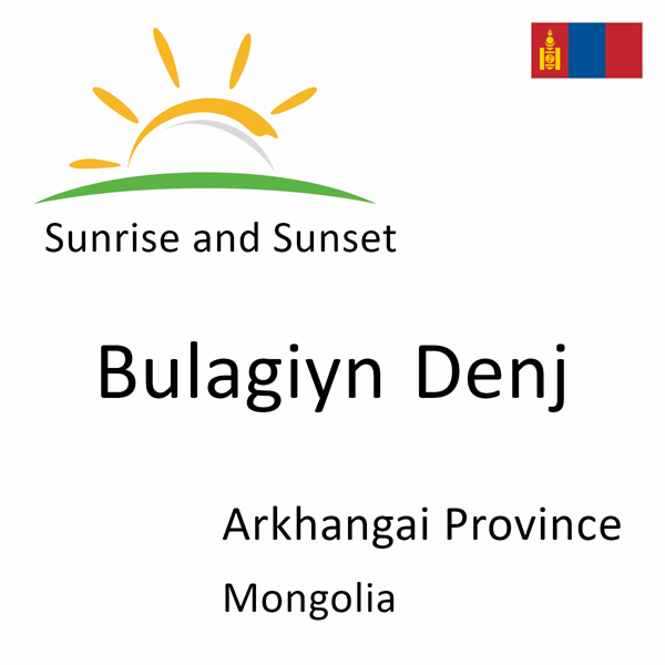 Sunrise and sunset times for Bulagiyn Denj, Arkhangai Province, Mongolia