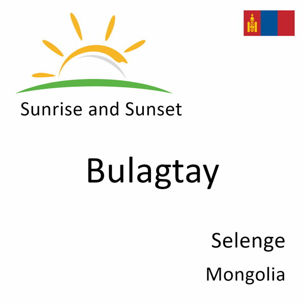 Sunrise and sunset times for Bulagtay, Selenge, Mongolia