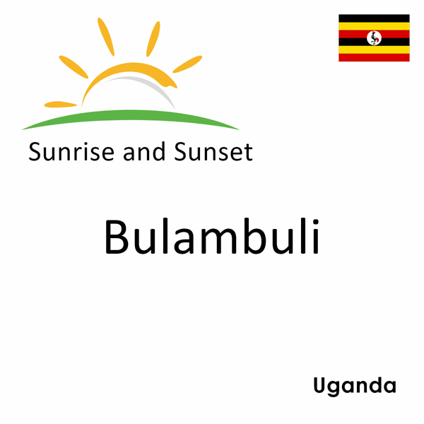 Sunrise and sunset times for Bulambuli, Uganda