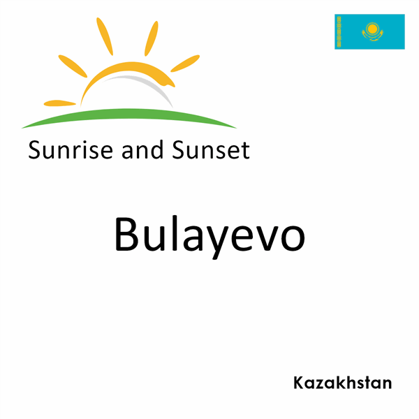 Sunrise and sunset times for Bulayevo, Kazakhstan