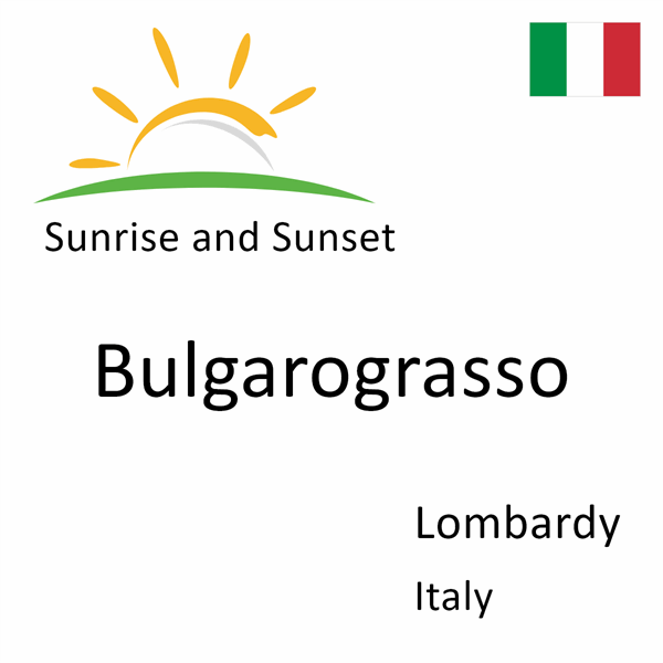 Sunrise and sunset times for Bulgarograsso, Lombardy, Italy