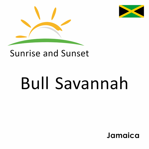 Sunrise and sunset times for Bull Savannah, Jamaica